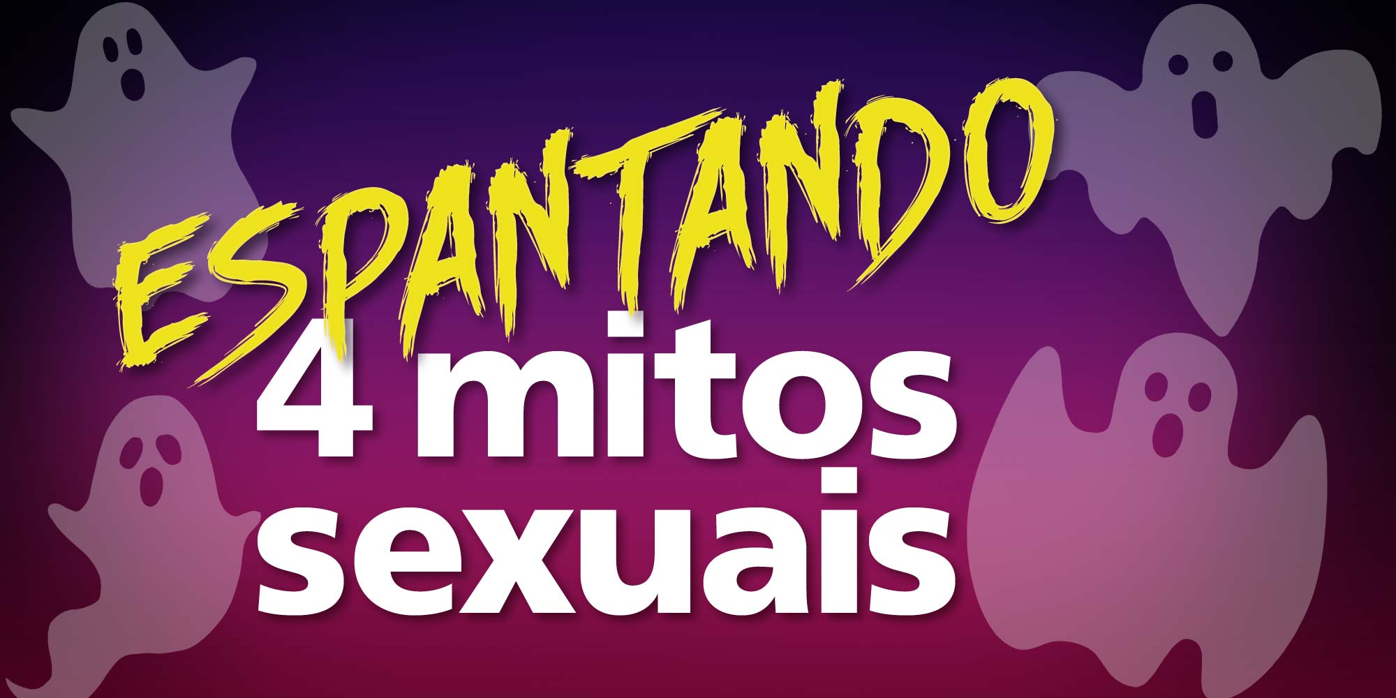 Espantando 4 mitos sexuais