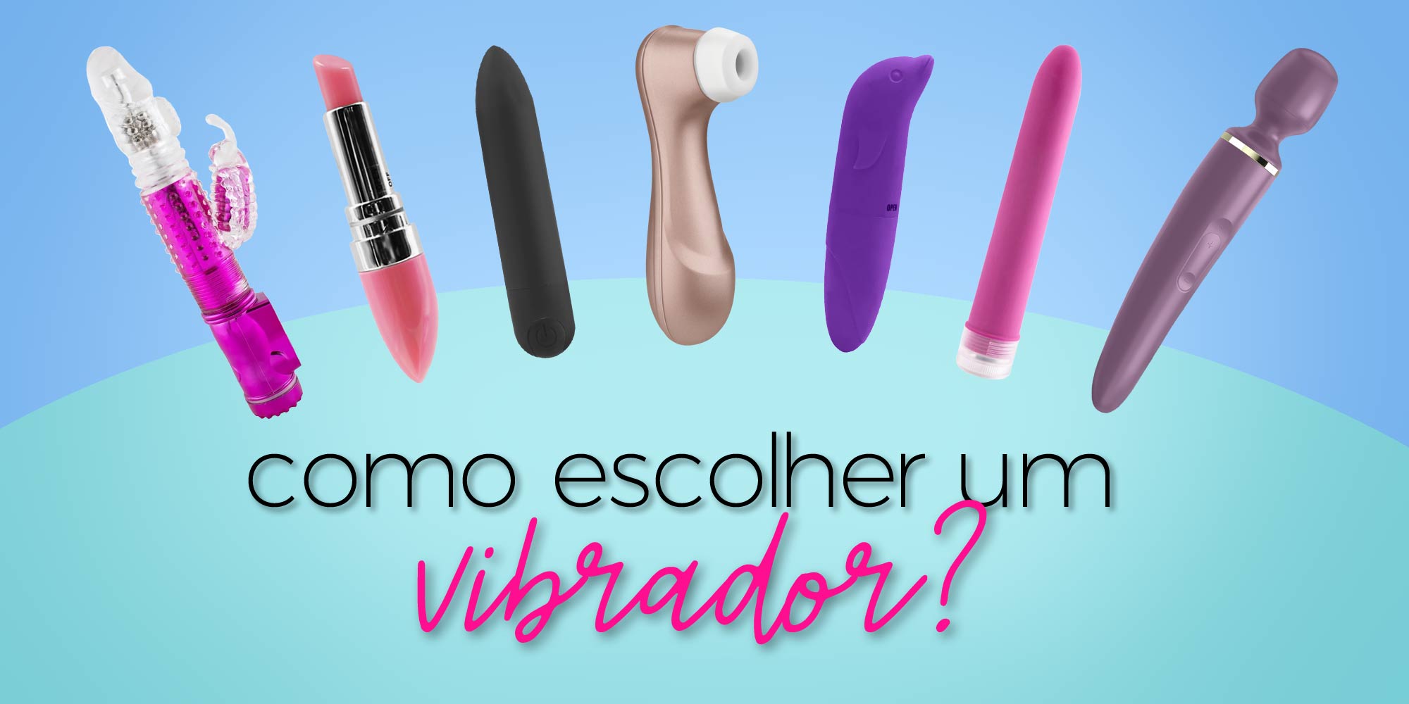 Como escolher um vibrador?