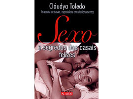 Sexo e Segredos dos Casais Felizes -Claudia Toledo